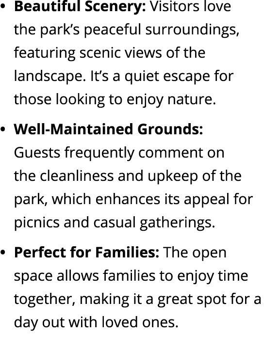 Beautiful Scenery: Visitors love the park’s peaceful surroundings, featuring scenic views of the landscape. It’s a qu...