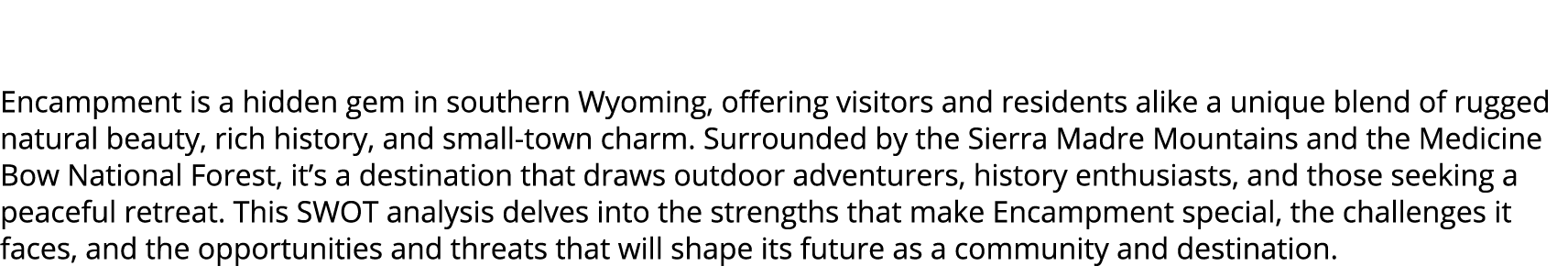  Encampment is a hidden gem in southern Wyoming, offering visitors and residents alike a unique blend of rugged natur...