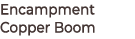 Encampment Copper Boom