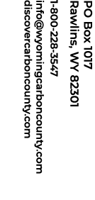 PO Box 1017 Rawlins, WY 82301 1 800 228 3547 info@wyomingcarboncounty.com discovercarboncounty.com